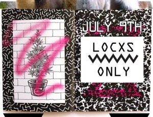 Locxs Only 2! July 9!